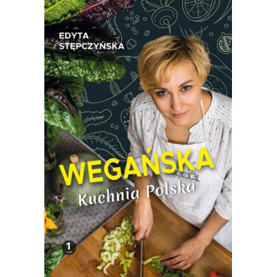 Wegańska Kuchnia Polska - Edyta Stępczyńska, Wyd. Gaj