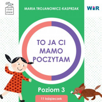 To ja ci, mamo poczytam, Czytanie globalne dla dzieci, Poziom 3, Zestaw, Maria Trojanowicz- Kasprzyk, Wydawnictwo Wir